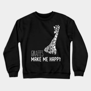 Giraffe - Giraffes make me happy Crewneck Sweatshirt